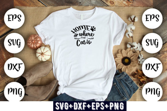 Cat Home Is Where the Cat Graphics & T-Shirt Designs