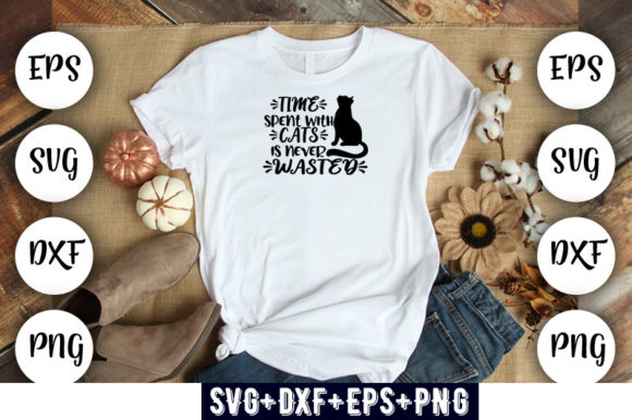Cat Time Spent with Cats is Never Wast Graphics