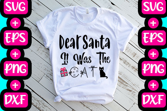 Christmas Dear Santa It Was the Cat Graphics & T-Shirt Designs