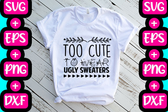 Christmas Too Cute to Wear Ugly Sweater Graphics