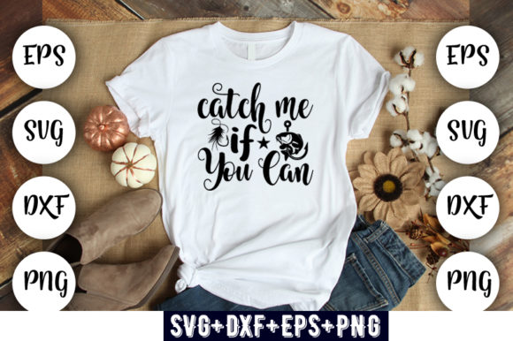 Fishing Design Catch Me if You Can Graphics & T-Shirt Designs