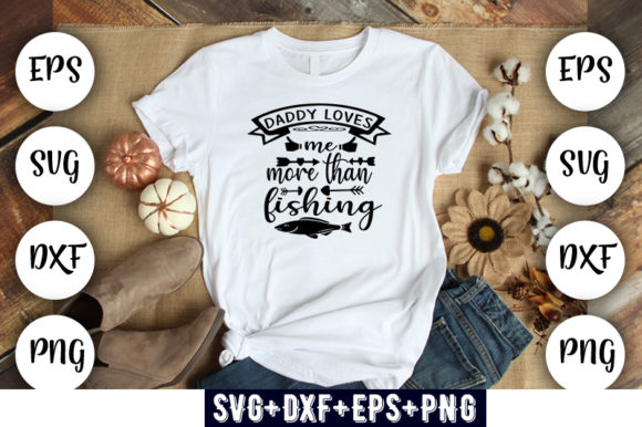 Fishing Design Daddy Loves Me More Tha Graphics