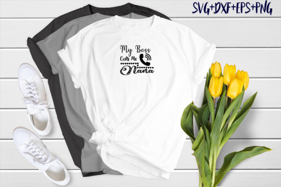 My Boss Calls Me Nana Graphics & T-Shirt Designs