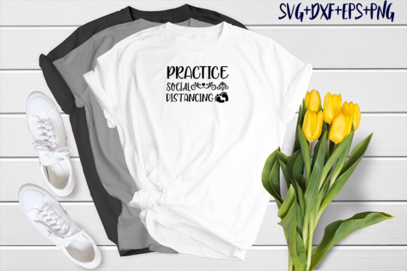 Practice Social Distancing Graphics & T-Shirt Designs