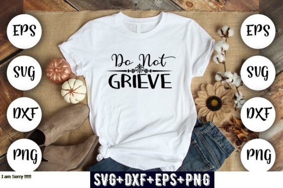 Religious Design Do Not Grieve Graphics for T-Shirt Designs