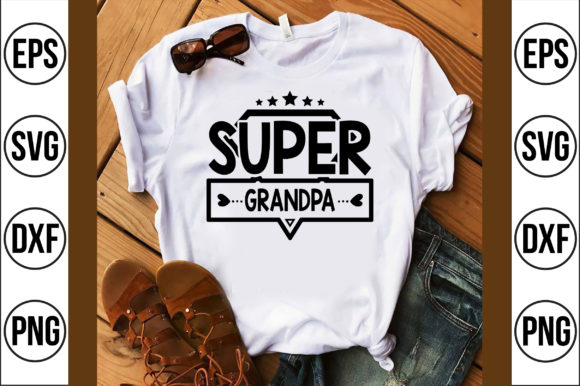 Super Grandpa: T-Shirt Designs & Graphics