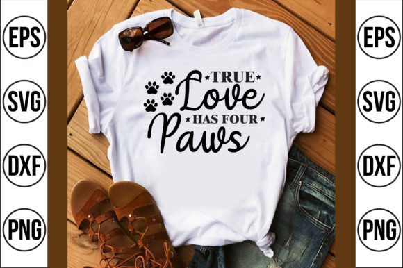 True Love Has Four Paws Graphics & T-Shirt Designs